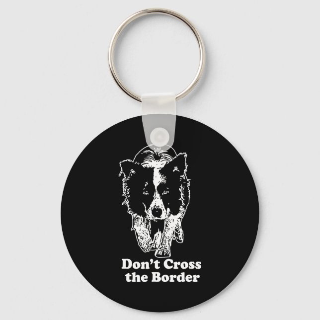 Border Collie Dont Cross The Border  Key Ring (Front)