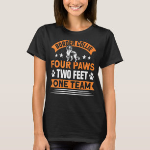 Border Collie Four Paws Two Feet One Team Dog T-Shirt