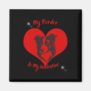 Border Collie Is My Valentine Shirt Magnet