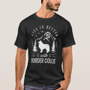 Border Collie Life Better Mom Dad Dog T-Shirt