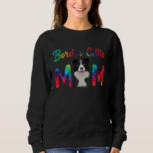 Border Collie Mom Tie Dye Dog Mom Mothers Day Sweatshirt