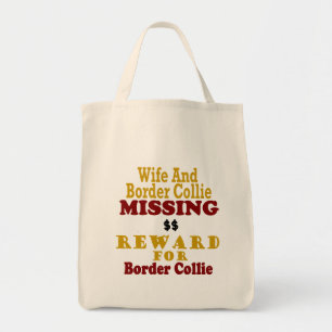 Border Collie & Wife Missing Reward For Border Col Tote Bag