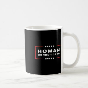 Border Czar Tom Homan Trump President Elect Suppor Coffee Mug