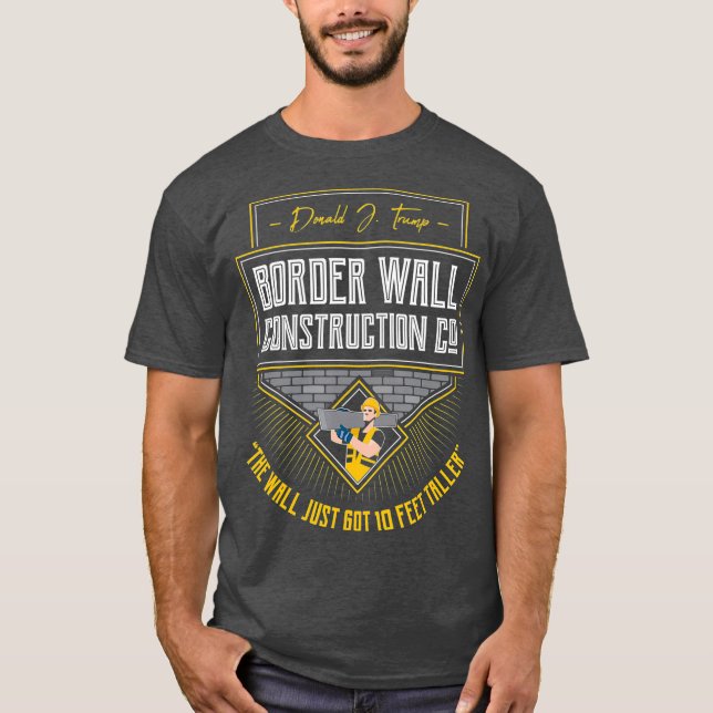 Border Patrol Border Wall nstruction T-Shirt (Front)