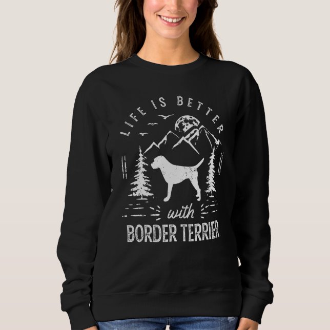 Border Terrier Life Better Mum Dad Dog Sweatshirt (Front)