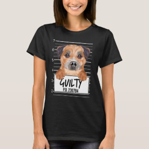 Border Terrier Mugshot Guilty Dog T-Shirt