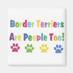 Border Terriers Are People Too Magnet