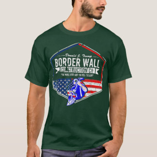Border Wall Construction Co Donald J Trump  USA T-Shirt