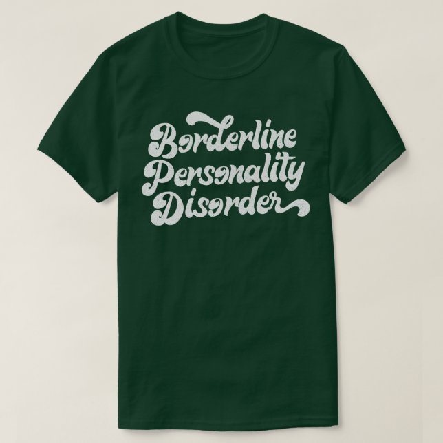 Borderline Personality Disorder BPD T-Shirt (Design Front)