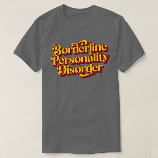 Borderline Personality Disorder T-Shirt (Design Front)
