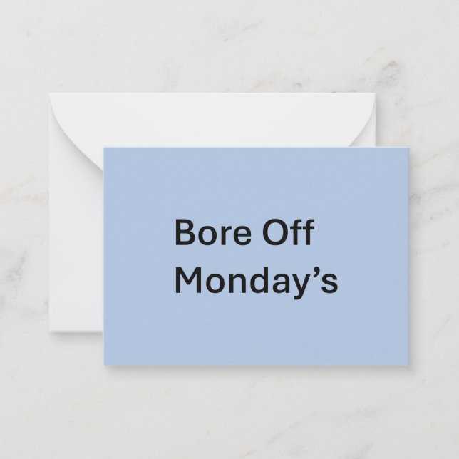 Bore Off Monday's sarcast flat note card (Front)