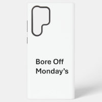 Bore Off Monday's sarcastic Samsung Phone case