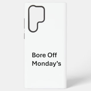 Bore Off Monday's sarcastic Samsung Phone case