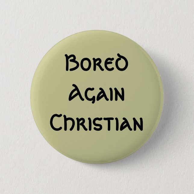 Bored Again Christian 6 Cm Round Badge (Front)