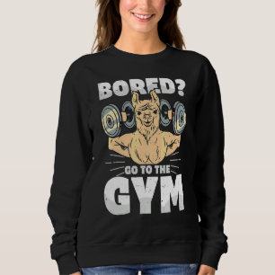 Bored Go To The Gym Dumbbell Workout Motivational Sweatshirt