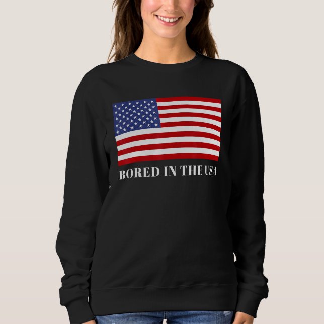 Bored In The Usa Sweatshirt (Front)