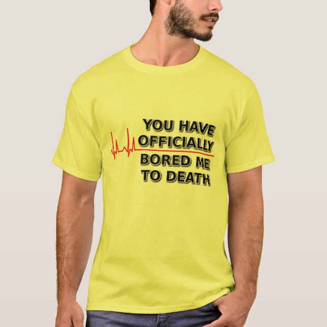 Bored Me To Death Funny T-Shirt Humour (Front)