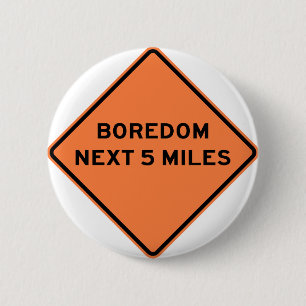 Boredom Next 5 Miles Highway Sign 6 Cm Round Badge