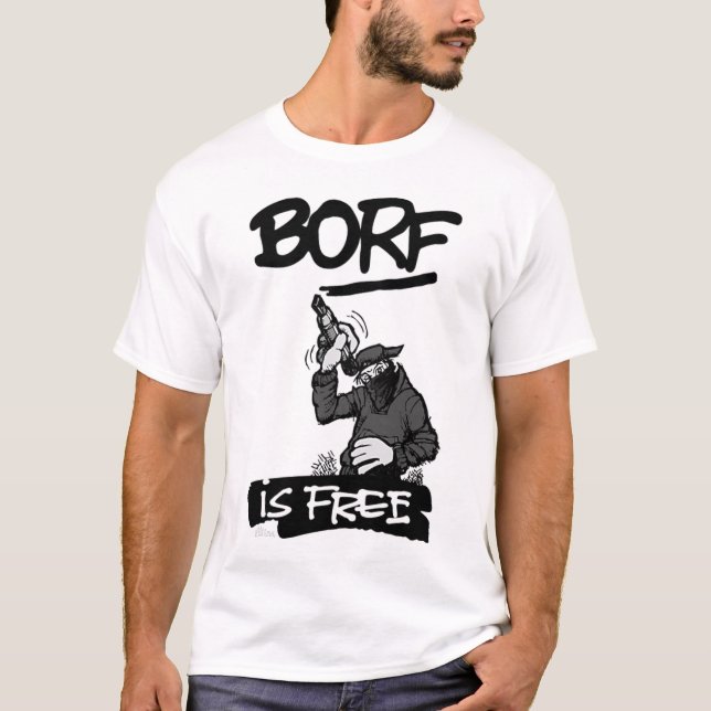 BORF IS FREE T-Shirt (Front)