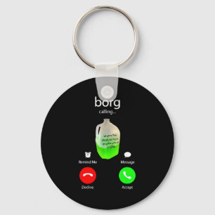 Borg calling funny party drink phone screen st key ring