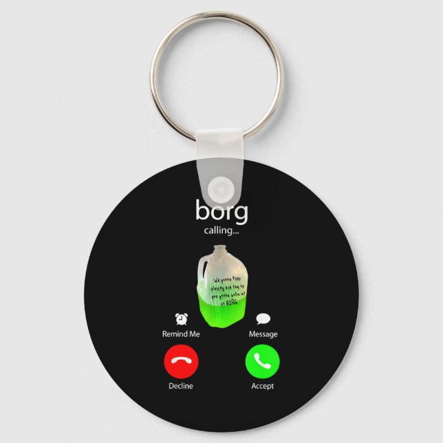 Borg calling funny party drink phone screen st key ring (Front)
