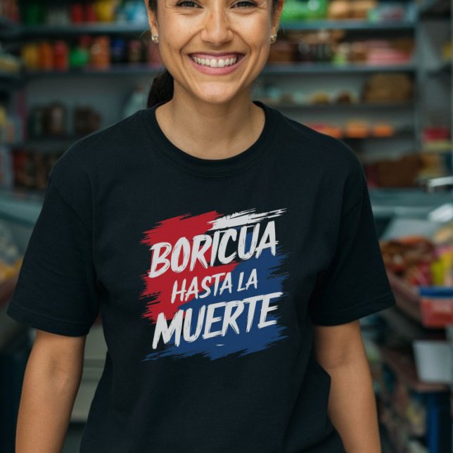 Boricua hasta la muerte, Puerto Rican  T-Shirt (Boricua Hasta La Muerto Tshirt)