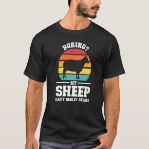 Boring My Sheep Can't Really Relate Farming Animal T-Shirt