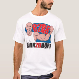 Born2BBuff T-Shirt