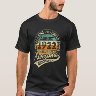 Born 100th Birthday August 1922 100 Years Of Being T-Shirt