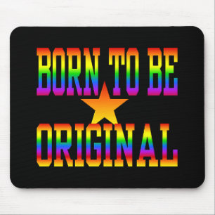 Born 2 Be Original mousepad