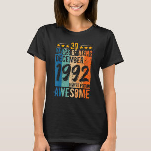 Born 30th Birthday December 1992 30 Years Of Being T-Shirt