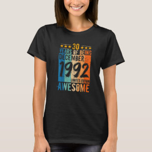 Born 30th Birthday December 1992 30 Years Of Being T-Shirt