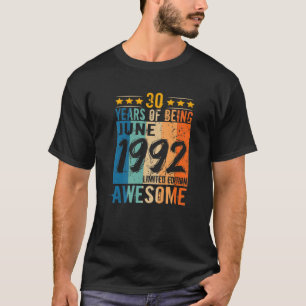 Born 30Th Birthday June 1992 30 Years Of Being Awe T-Shirt