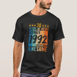 Born 30Th Birthday October 1992 30 Years Of Being T-Shirt
