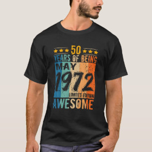 Born 50Th Birthday May 1972 50 Years Of Being Awes T-Shirt