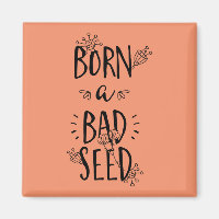 Born a Bad Seed