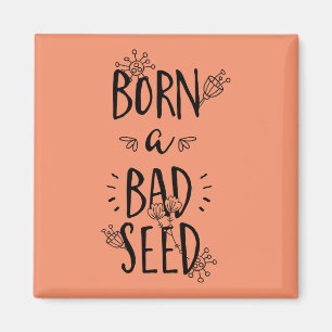 Born a Bad Seed Magnet