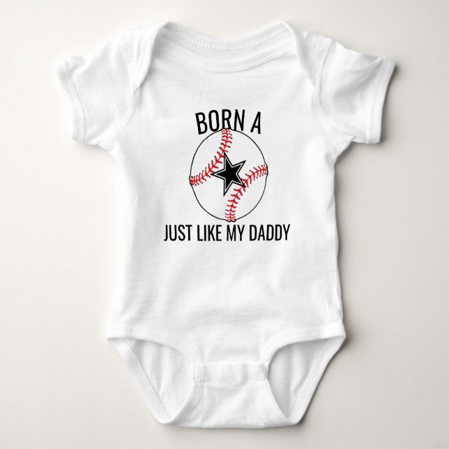 Born a Baseball Star Just Like My Daddy Baby Bodysuit (Front)
