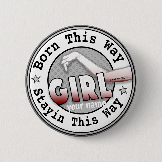 Born A Girl    6 Cm Round Badge (Front)