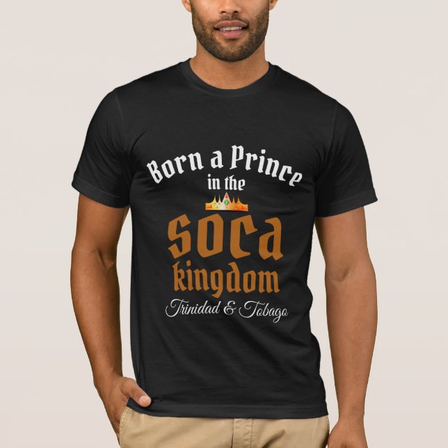 Born a Prince in the Soca Kingdom Edit Your Venue T-Shirt (Front)