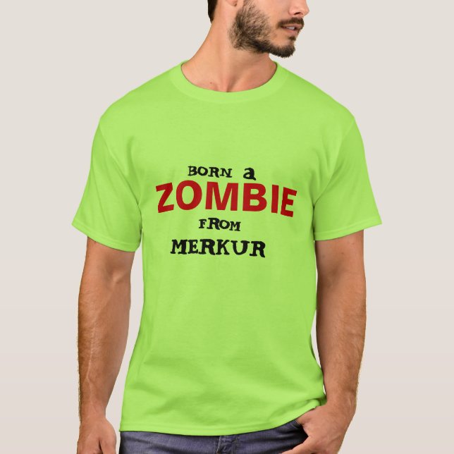 Born a Zombie from merkur T-Shirt (Front)