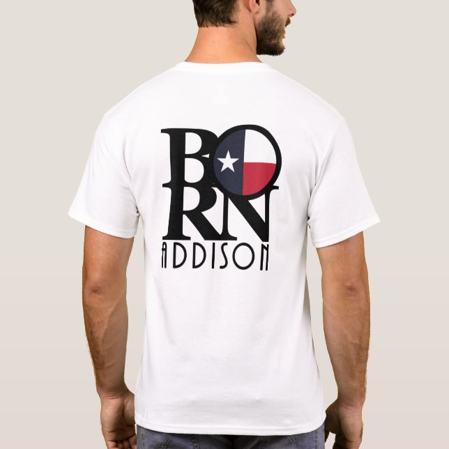BORN Addison Texas (back print) T-Shirt (Back)