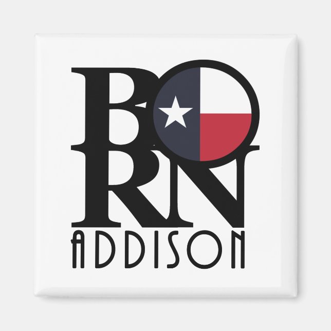 BORN Addison Texas Magnet (Front)