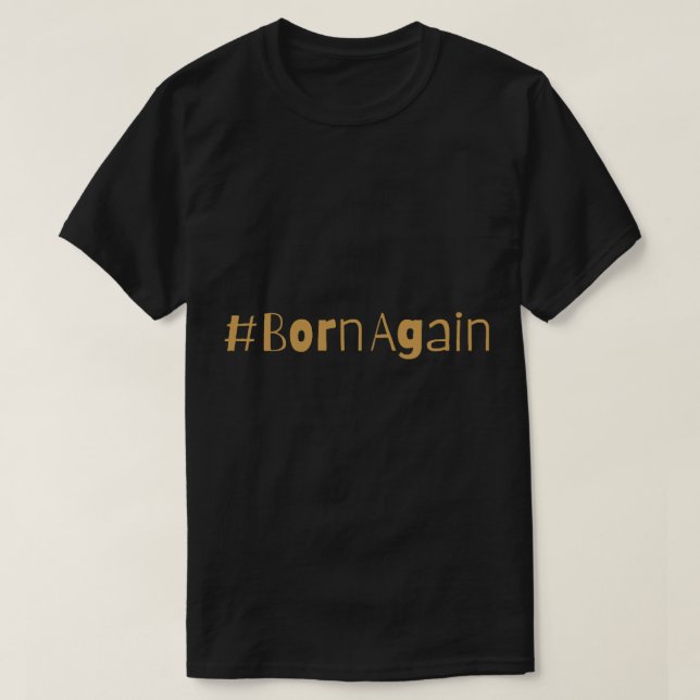 Born Again (2) T-Shirt (Design Front)