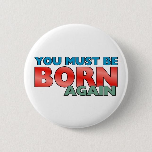 Born Again 6 Cm Round Badge (Front)