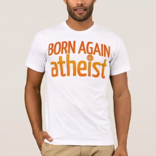 Born Again Atheist T-Shirt