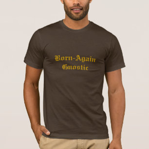 Born-Again Gnostic T-Shirt
