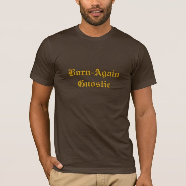 Born-Again Gnostic T-Shirt (Front)
