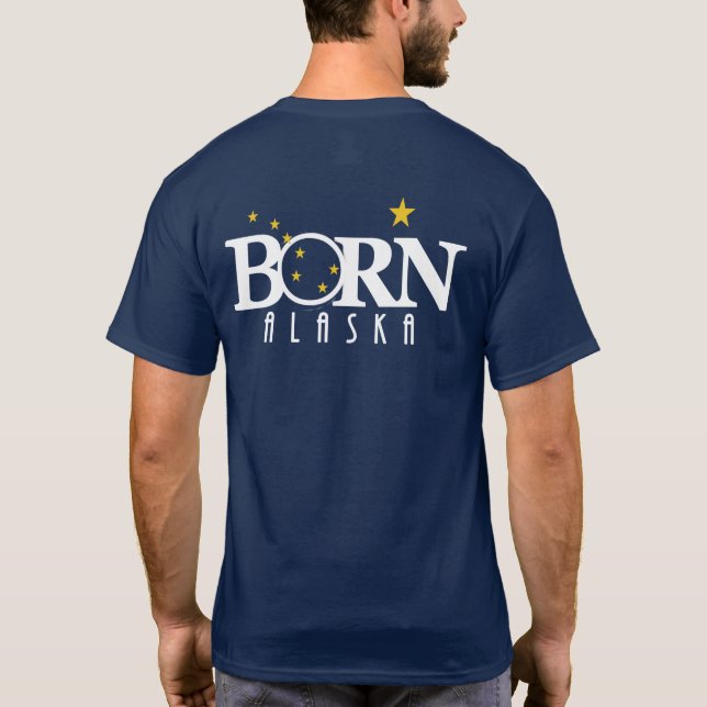 BORN Alaska (back print) T-Shirt (Back)