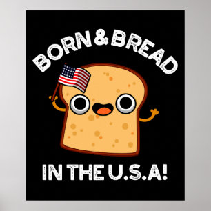 Born And Bread In The USA Funny Food Pun Dark BG Poster
